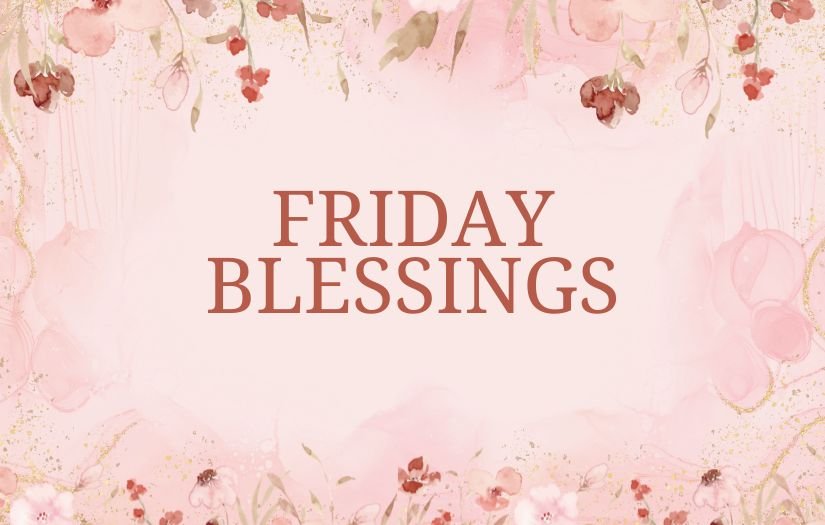 Friday Blessings